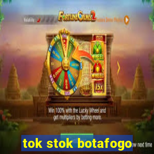 tok stok botafogo